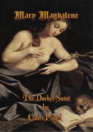 Mary Magdalene The Divine Dark Feminine, #6【電子書籍】[ Claire Pingel ]