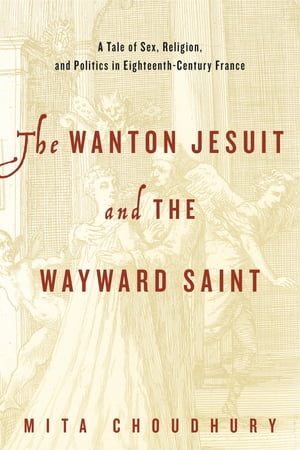 The Wanton Jesuit and the Wayward Saint