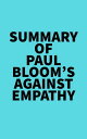 Summary of Paul Bloom 039 s Against Empathy【電子書籍】 Everest Media