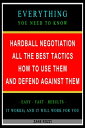 Hardball Negotiation: All the Best Tactics, How to Use Them, and Defend Against Them: Everything You Need to Know - Easy Fast Results - It Works and It Will Work for You【電子書籍】 Zane Rozzi