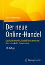 Der neue Online-Handel Gesch ftsmodelle, Gesch ftssysteme und Benchmarks im E-Commerce【電子書籍】 Gerrit Heinemann