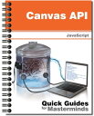 Canvas API Learn how to create graphics for your website with HTML5 and JavaScript【電子書籍】 J.D Gauchat