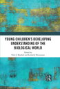 Young Children?s Developing Understanding of the Biological World【電子書籍】