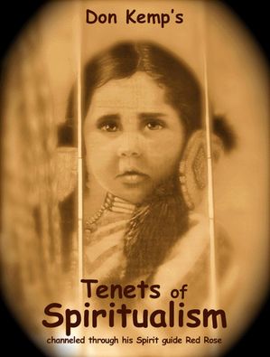 Don Kemp’s Tenets of Spiritualism