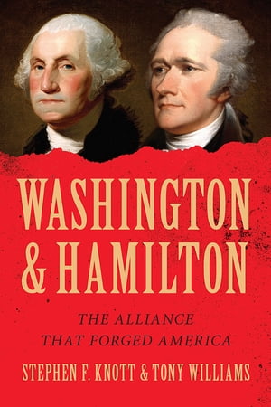 Washington and Hamilton The Alliance That Forged AmericaŻҽҡ[ Tony Williams ]