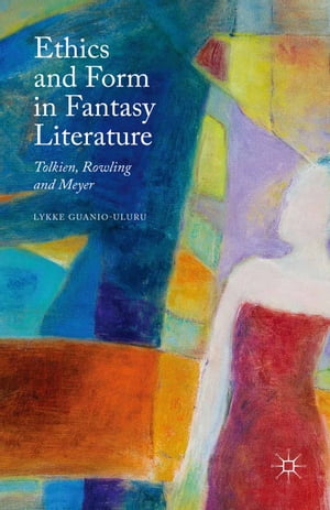 Ethics and Form in Fantasy Literature