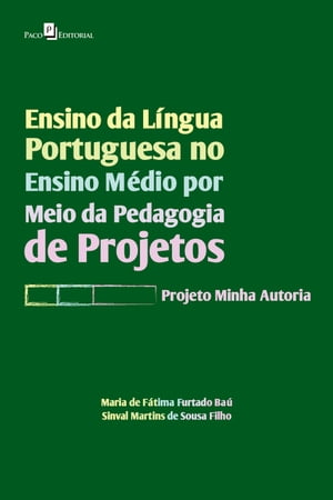 Ensino da L?ngua Portuguesa no Ensino M?dio por meio da Pedagogia de Projetos Projeto Minha Autoria