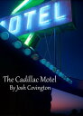 The Cadillac Motel【電子書籍】[ Josh Covington ]