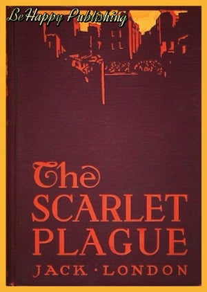 The Scarlet Plague (The Complete Original Illustration) with FREE Audiobook+Author's Biography+Active TOC