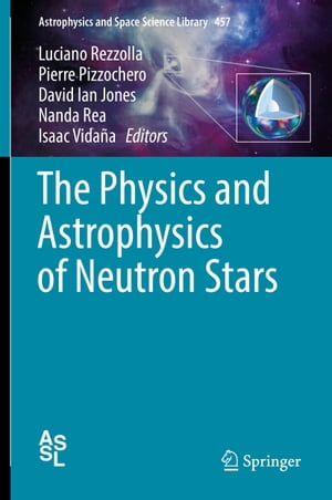 The Physics and Astrophysics of Neutron Stars【電子書籍】