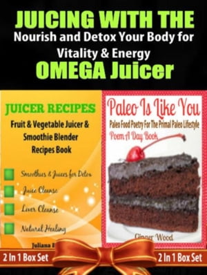 Juicing with the Omega Juicer: Nourish and Detox