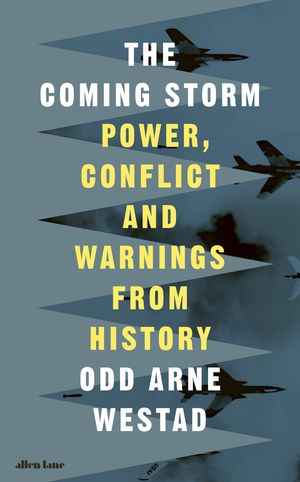 The Coming Storm Power, Conflict and Warnings from History【電子書籍】[ Odd Arne Westad ]