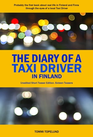 The Diary of a Taxi Driver in Finland: Real Finns and Finnish Life through the eyes of a taxi driver