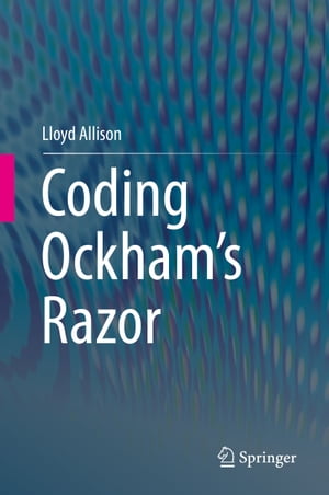 楽天楽天Kobo電子書籍ストアCoding Ockham's Razor【電子書籍】[ Lloyd Allison ]