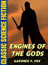 Engines of the Gods【電子書籍】[ Gardner F. Fox ]