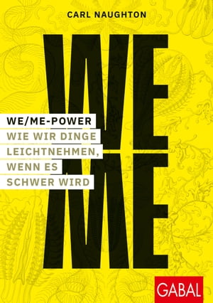 We/Me-Power Wie wir Dinge leichtnehmen, wenn es schwer wird【電子書籍】 Carl Naughton