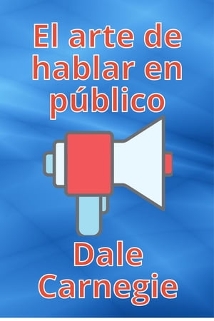 El arte de hablar en p?blico【電子書籍】[ Dale Carnegie ]