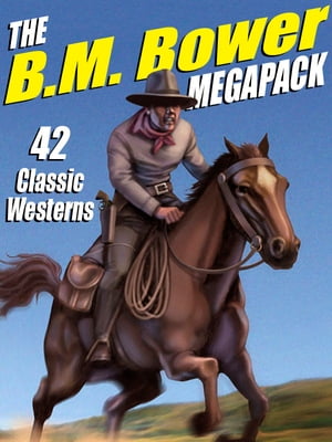 The B.M. Bower MEGAPACK ®