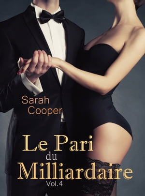 Le Pari du Milliardaire vol. 4 ( M?le Alpha )【電子書籍】[ Sarah Cooper ]