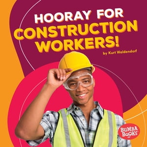 Hooray for Construction Workers!【電子書籍】[ Kurt Waldendorf ]