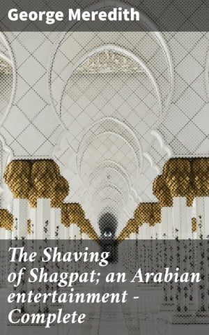 The Shaving of Shagpat; an Arabian entertainment