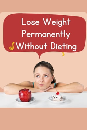 Lose Weight Permanently Without Dieting - PDF eBook Free Download