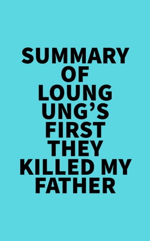 Summary of Loung Ung's First They Killed My FatherŻҽҡ[ ? Everest Media ]