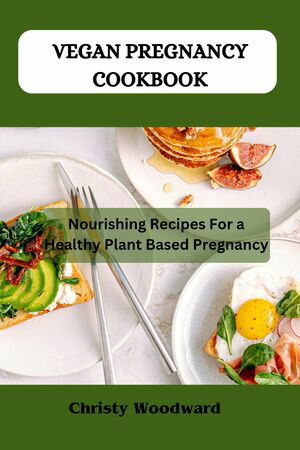 VEGAN PREGNANCY COOKBOOK