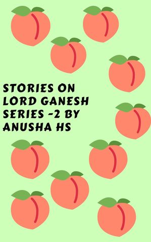 ŷKoboŻҽҥȥ㤨Stories on lord Ganesh series -2 From various sources of Ganesh PuranaŻҽҡ[ Anusha HS ]פβǤʤ80ߤˤʤޤ