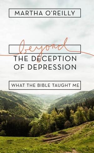 Beyond the Deception of Depression: What the Bible Taught Me