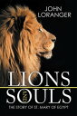 ŷKoboŻҽҥȥ㤨Lions and Souls The Story of St. Mary of EgyptŻҽҡ[ John Loranger ]פβǤʤ165ߤˤʤޤ