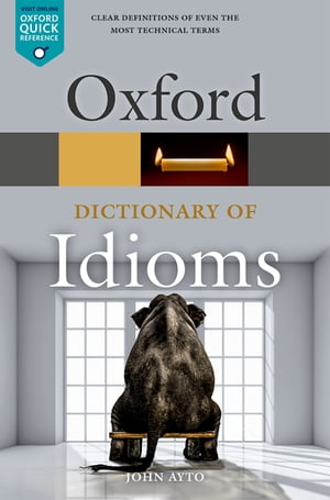 Oxford Dictionary of Idioms【電子書籍】 John Ayto