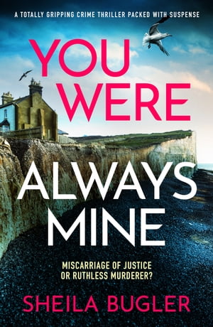 You Were Always Mine A totally gripping crime thriller packed with suspense【電子書籍】 Sheila Bugler