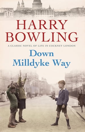 Down Milldyke Way A touching saga of heartbreak, grit and emotionŻҽҡ[ Harry Bowling ]