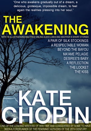 The Awakening with 18 Illustrations and Free Online Audio Links and Another 8 Short Stories.
