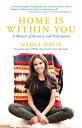 Home Is Within You A Memoir of Recovery and Redemption【電子書籍】[ Nadia Davis ]