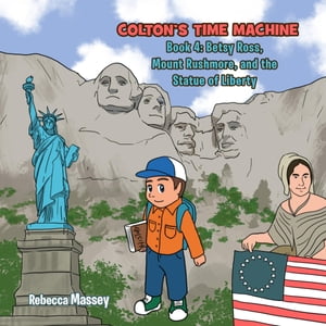 ŷKoboŻҽҥȥ㤨COLTON'S TIME MACHINE Book 4 Betsy Ross, Mount Rushmore, and the Statue of LibertyŻҽҡ[ Rebecca Massey ]פβǤʤ691ߤˤʤޤ