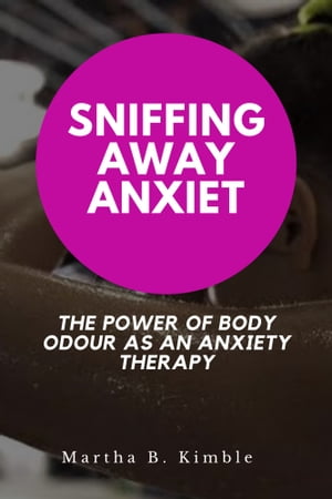 Sniffing Away Anxiety