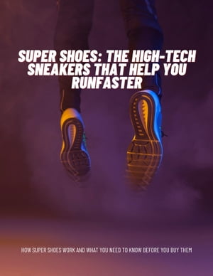 ŷKoboŻҽҥȥ㤨Super shoes: The High-Tech shoes that help you run faster How super shoes work and what you need to know before you buy themŻҽҡ[ Joy Regina ]פβǤʤ163ߤˤʤޤ