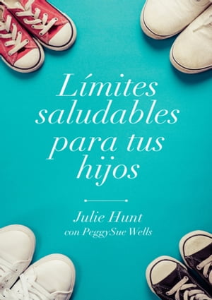 L?mites saludables para tus hijos【電子書籍】[ June Hunt ]