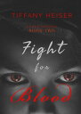 Fight for Blood【電子書籍】[ Tiffany Heise