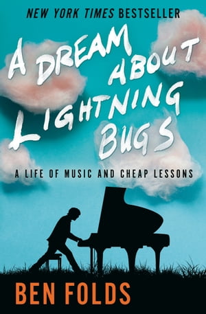 A Dream About Lightning Bugs A Life of Music and Cheap Lessons【電子書籍】[ Ben Folds ](3)