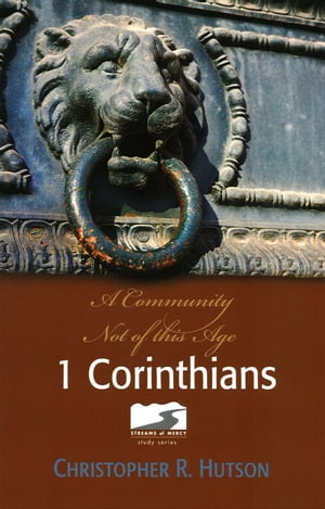 1 Corinthians A Commuity Not of This Age【電子書籍】[ Christopher R. Hutson ]