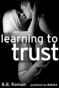 ŷKoboŻҽҥȥ㤨Learning to Trust - Part 1 (A BDSM Alpha Male Erotic Romance Interviewing the Billionaire, #1Żҽҡ[ B.B. Roman ]פβǤʤ120ߤˤʤޤ