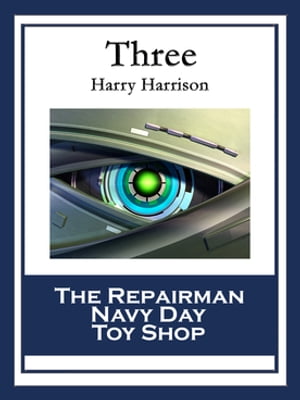 Three The Repairman; Navy Day; Toy Shop