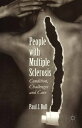 People with Multiple Sclerosis Condition, Challenges and Care【電子書籍】[ Paul J. Bul...