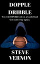 Dopple Dribble: You Will NEVER Look At A Basketball the Same Way Again【電子書籍】 Steve Vernon