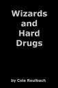 Wizards and Hard Drugs【電子書籍】[ Cole R