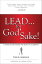 LEAD . . . For God's Sake!