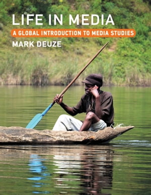 Life in Media A Global Introduction to Media Studies【電子書籍】 Mark Deuze